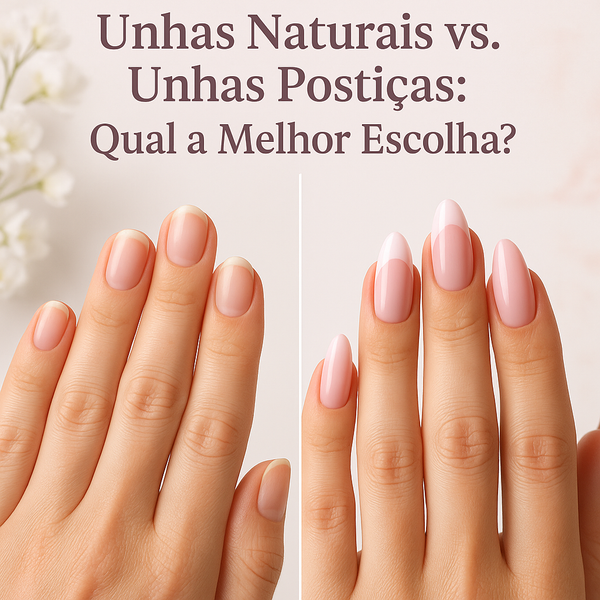 Unhas Naturais vs. Unhas Postiças: Qual a Melhor Escolha?